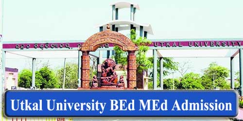 Utkal University BEd MEd Admission 2022