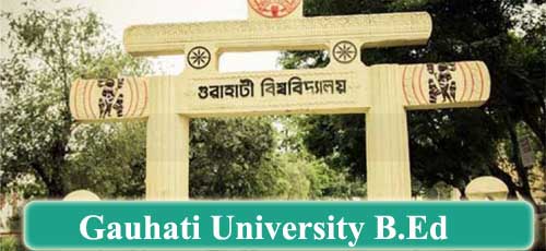 Gauhati University B.Ed Admission 2022