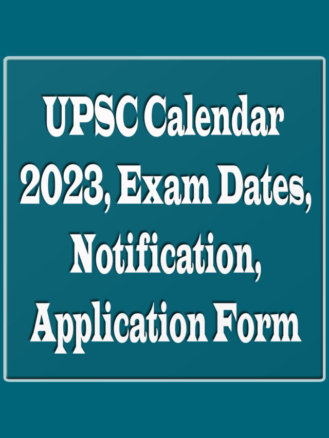UPSC Calendar 2023,Exam Dates, Notification, Application Form